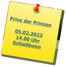 Prinz der Prinzen  05.02.2023 14.00 Uhr Schießheim